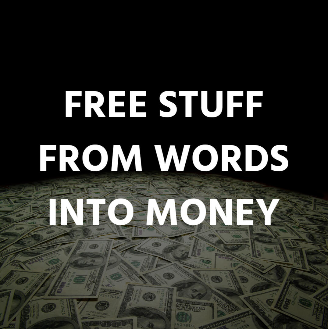 Free Stuff from Words into Money.